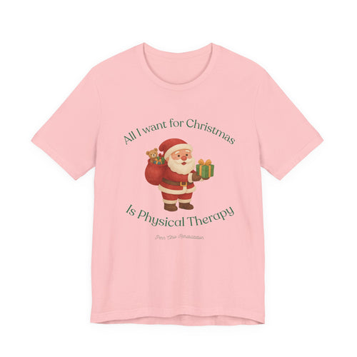 Christmas Santa 'All I Want for Christmas Is Physical Therapy' Tee